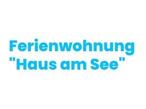 Ferienwohnung "Haus am See"